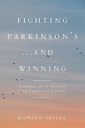 Fighting Parkinson's...and Winning: A memoir of my recovery from Parkinson's Disease von CREATESPACE
